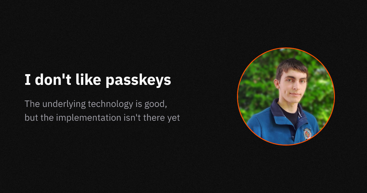 Passkeys: The Future of Login Security, But Not Yet Ready — Ethan Hawksley